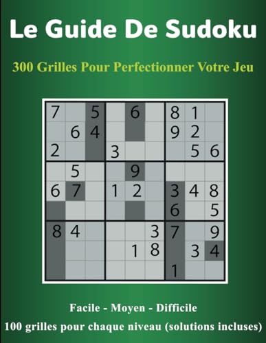 Le Guide de Sudoku: 300 grilles pour perfectionner votre jeu von Independently published