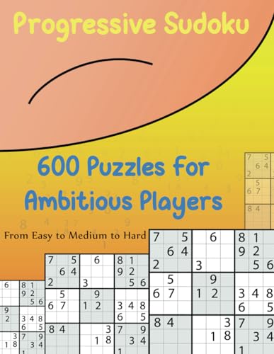 Progressive Sudoku: 600 Puzzles for Ambitious Players von Independently published