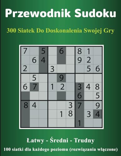 Przewodnik Sudoku: 300 siatek do doskonalenia swojej gry. von Independently published
