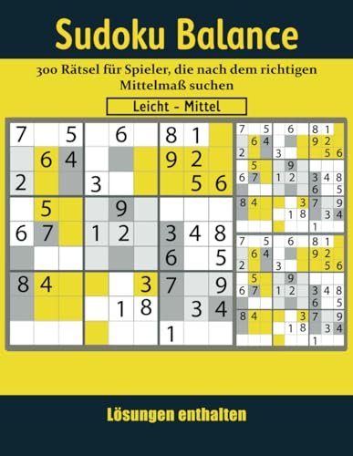 Sudoku Balance: 300 Rätsel für Spieler, die nach dem richtigen Mittelmaß suchen von Independently published