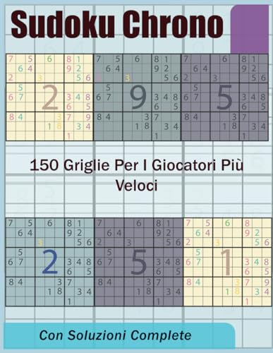 Sudoku Chrono: 150 Griglie per i Giocatori più Veloci von Independently published
