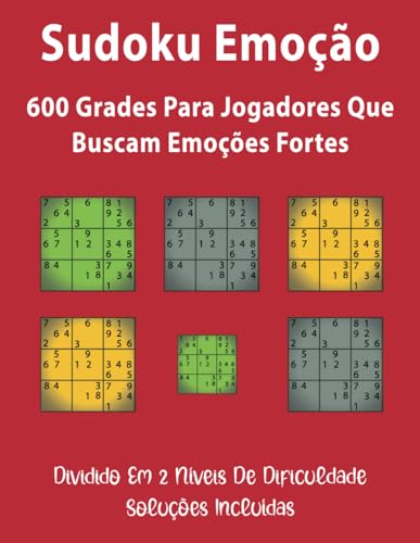 Sudoku Emoção: 600 Grades para Jogadores que Buscam Emoções Fortes von Independently published