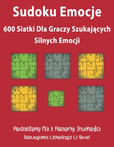 Sudoku Emocje: 600 siatki dla graczy szukających silnych emocji. von Independently published