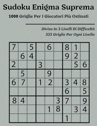 Sudoku Enigma Suprema: 1000 Griglie per i Giocatori più Ostinati von Independently published