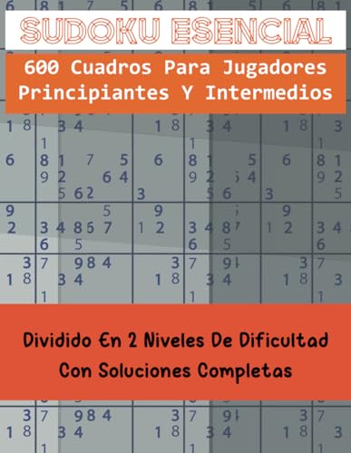 Sudoku Esencial: 600 cuadros para jugadores principiantes y intermedios. von Independently published