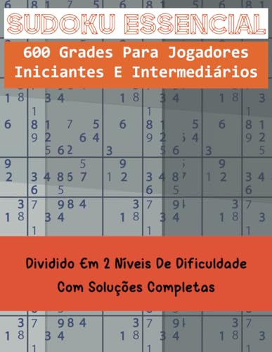 Sudoku Essencial: 600 Grades para Jogadores Iniciantes e Intermediários von Independently published