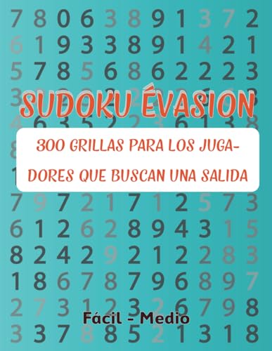 Sudoku Évasion: 300 Grillas para los jugadores que buscan una salida. von Independently published