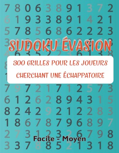 Sudoku Évasion: 300 grilles pour les joueurs cherchant une échappatoire von Independently published