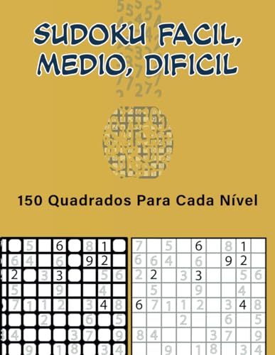Sudoku Fácil, Médio, Difícil: 150 Quadrados para Cada Nível von Independently published