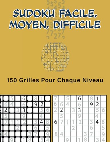 Sudoku Facile, Moyen, Difficile: 150 grilles pour chaque niveau von Independently published