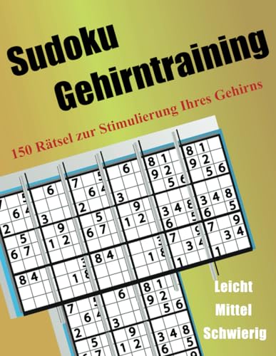 Sudoku Gehirntraining: 150 Rätsel zur Stimulierung Ihres Gehirns von Independently published