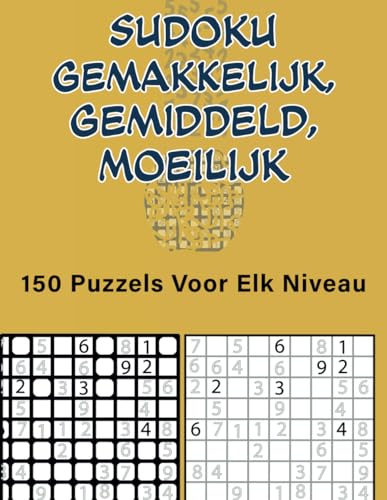 Sudoku Gemakkelijk, Gemiddeld, Moeilijk: 150 puzzels voor elk niveau von Independently published