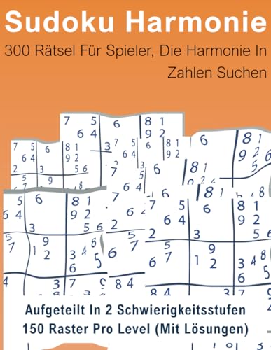 Sudoku Harmonie: 300 Rätsel für Spieler, die Harmonie in Zahlen suchen von Independently published