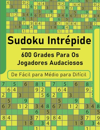 Sudoku Intrépide: 600 Grades para os Jogadores Audaciosos von Independently published
