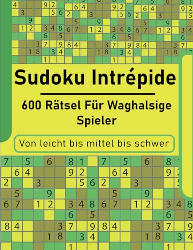 Sudoku Intrépide: 600 Rätsel für waghalsige Spieler von Independently published