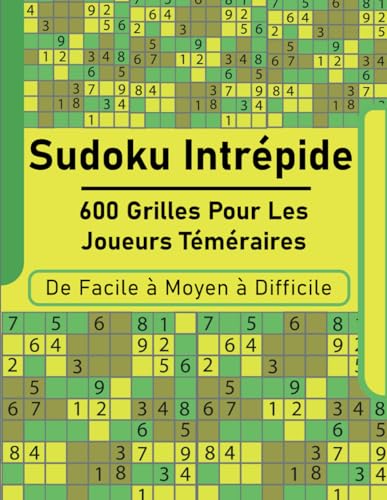 Sudoku Intrépide: 600 grilles pour les joueurs téméraires von Independently published