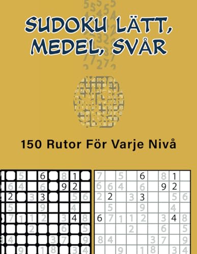 Sudoku Lätt, Medel, Svår: 150 rutor för varje nivå von Independently published