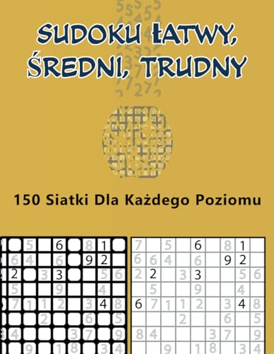 Sudoku Łatwy, Średni, Trudny: 150 siatki dla każdego poziomu. von Independently published