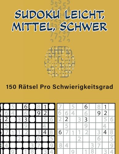 Sudoku Leicht, Mittel, Schwer: 150 Rätsel pro Schwierigkeitsgrad von Independently published