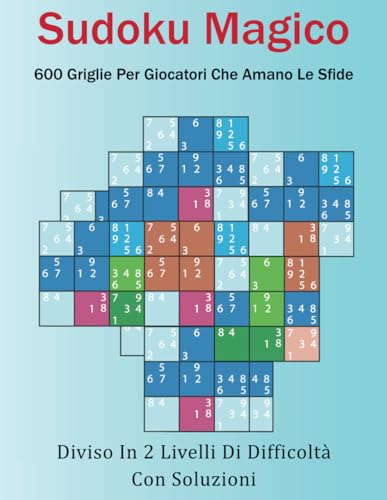 Sudoku Magico: 600 Griglie per Giocatori che Amano le Sfide von Independently published