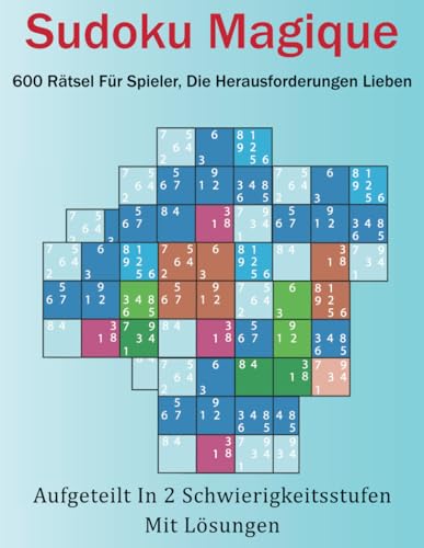 Sudoku Magique: 600 Rätsel für Spieler, die Herausforderungen lieben von Independently published