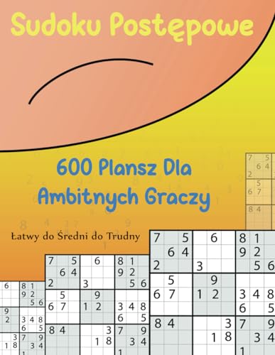 Sudoku Postępowe: 600 plansz dla ambitnych graczy von Independently published
