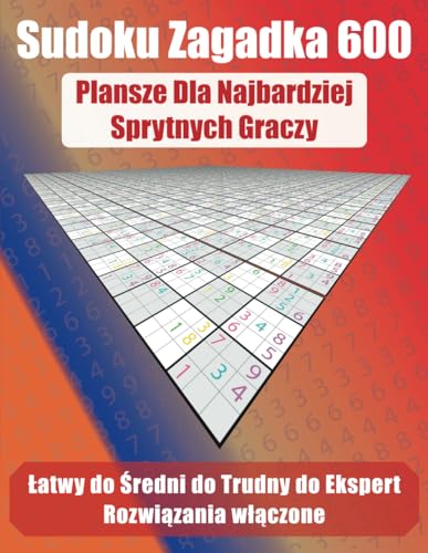 Sudoku Zagadka 600: Plansze dla najbardziej sprytnych graczy. von Independently published