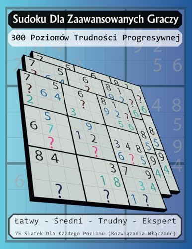 Sudoku dla zaawansowanych graczy: 300 poziomów trudności progresywnej. von Independently published