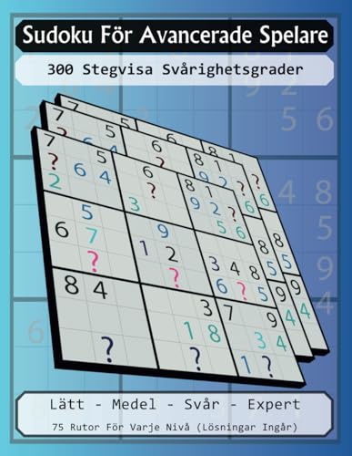 Sudoku för avancerade spelare: 300 stegvisa svårighetsgrader von Independently published