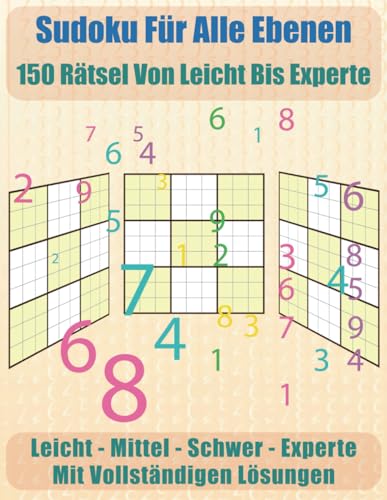 Sudoku für alle Ebenen: 150 Rätsel von leicht bis Experte von Independently published