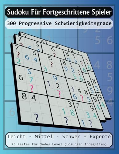 Sudoku für fortgeschrittene Spieler: 300 progressive Schwierigkeitsgrade von Independently published