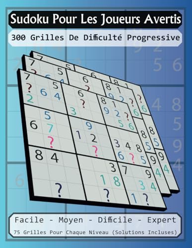 Sudoku pour les joueurs avertis: 300 grilles de difficulté progressive von Independently published