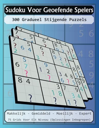Sudoku voor geoefende spelers: 300 gradueel stijgende puzzels von Independently published