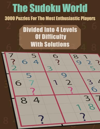 The Sudoku World: 3000 Puzzles for the Most Enthusiastic Players von Independently published