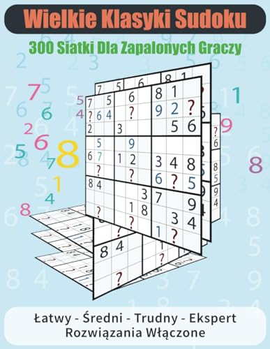 Wielkie klasyki sudoku: 300 siatki dla zapalonych graczy. von Independently published