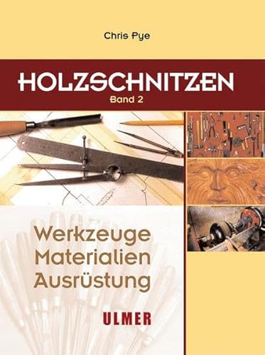 Holzschnitzen Band 2: Werkzeuge, Materialien, Ausrüstung von Verlag Eugen Ulmer