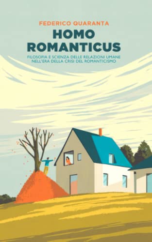 Homo Romanticus: Filosofia e scienza delle relazioni umane nell'era della crisi del romanticismo