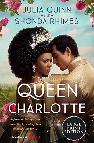 Queen Charlotte: Before Bridgerton Came an Epic Love Story von Harper Large Print