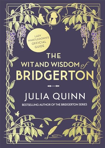 The Wit and Wisdom of Bridgerton: Lady Whistledown's Official Guide: Julia Quinn (Bridgerton series) von Hachette
