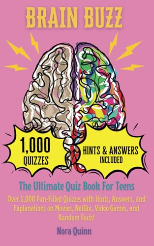 Brain Buzz: The Ultimate Quiz Book for Teens: Over 1,000 Fun-Filled Quizzes with Hints, Answers, and Explanations on Movies, Netflix, Video Games, and Random Facts! von Independently published