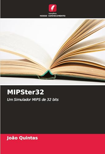 MIPSter32: Um Simulador MIPS de 32 bits von Edições Nosso Conhecimento