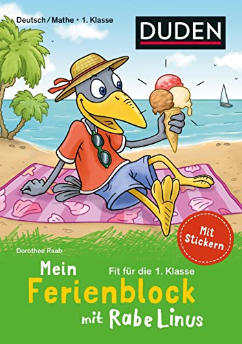 Mein Ferienblock mit Rabe Linus – Fit für die 1. Klasse: Zum Schulstart für Deutsch/Mathe: Mit Stickern (Mein Lern- und Spaßblock mit Rabe Linus)