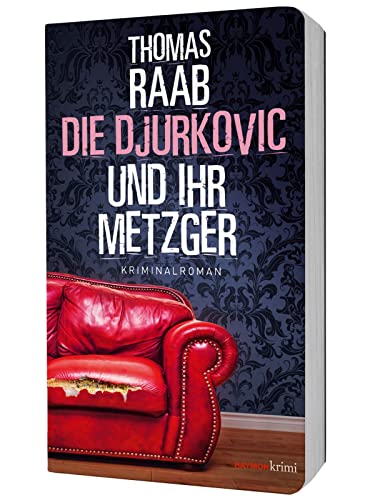 Die Djurkovic und ihr Metzger. Kriminalroman (HAYMON TASCHENBUCH) von Haymon Verlag