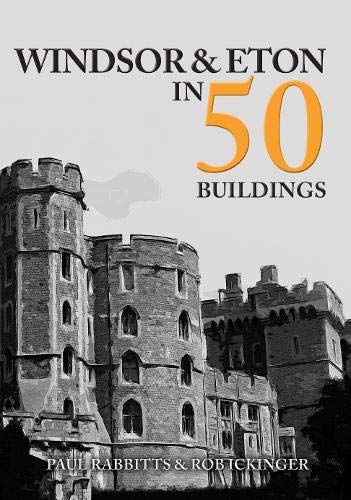 Windsor & Eton in 50 Buildings von Amberley Publishing