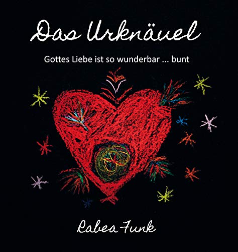 Das Urknäuel - Gottes Liebe ist so wunderbar ... bunt von Herzsprung Verlag