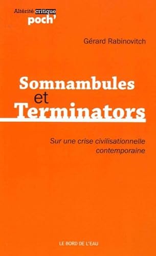 Somnambules et Terminators: Sur une Crise Civilisationelle Contempor