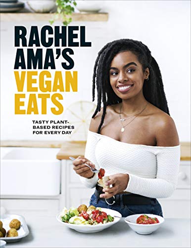 Rachel Ama’s Vegan Eats: Tasty plant-based recipes for every day von Ebury Press
