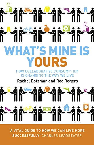 What's Mine Is Yours: How Collaborative Consumption is Changing the Way We Live von HarperCollins