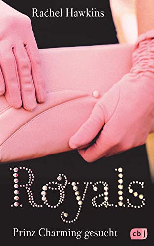 ROYALS - Prinz Charming gesucht (Die ROYALS-Reihe, Band 1) von cbj