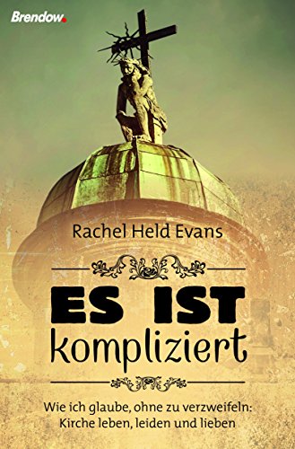 Es ist kompliziert: Wie ich glaube, ohne zu verzweifeln: Kirche leben, leiden und lieben von Brendow Verlag